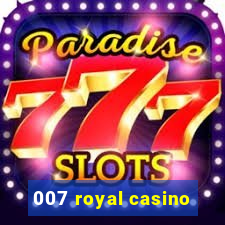 007 royal casino