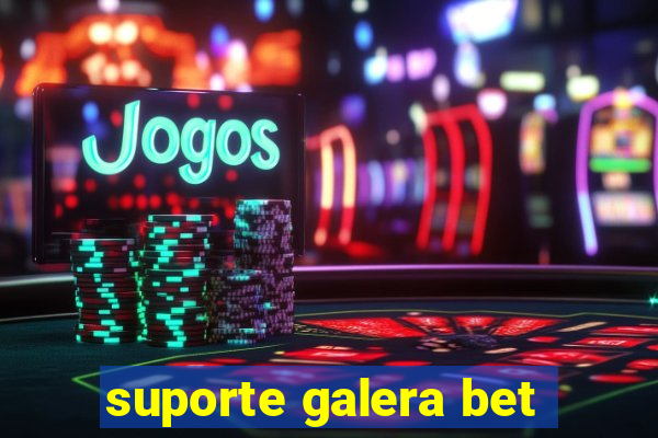 suporte galera bet