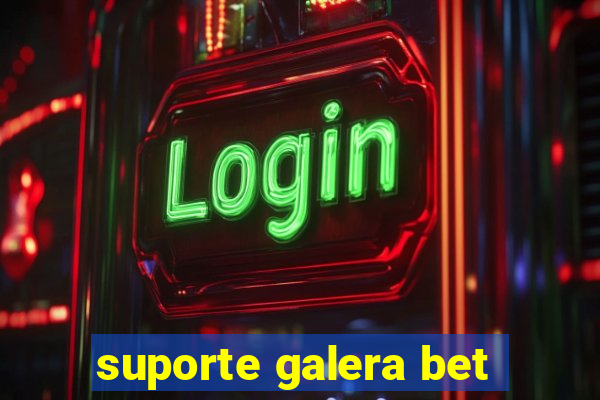 suporte galera bet