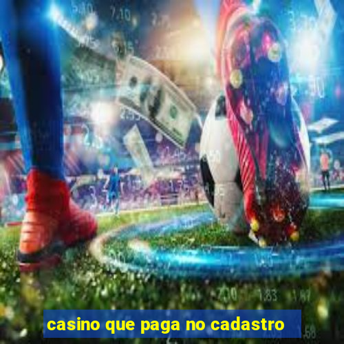 casino que paga no cadastro