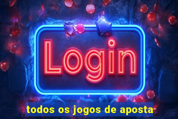 todos os jogos de aposta