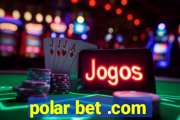 polar bet .com