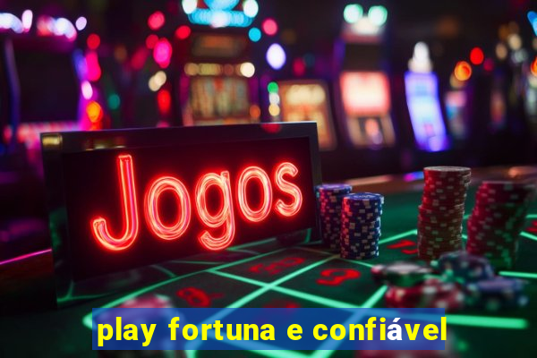 play fortuna e confiável