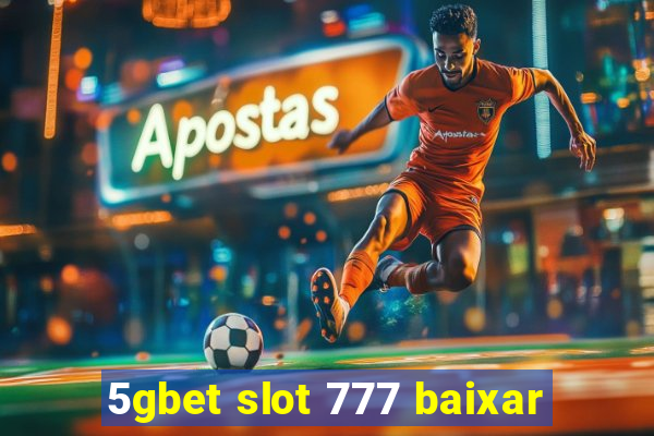 5gbet slot 777 baixar