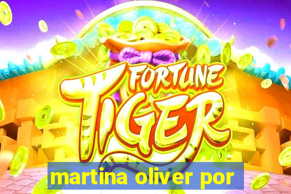 martina oliver por