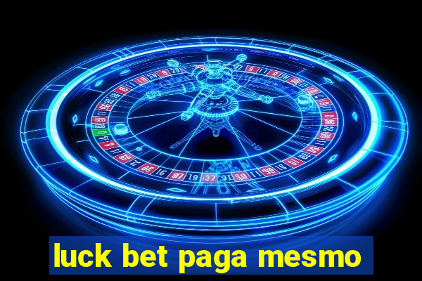 luck bet paga mesmo