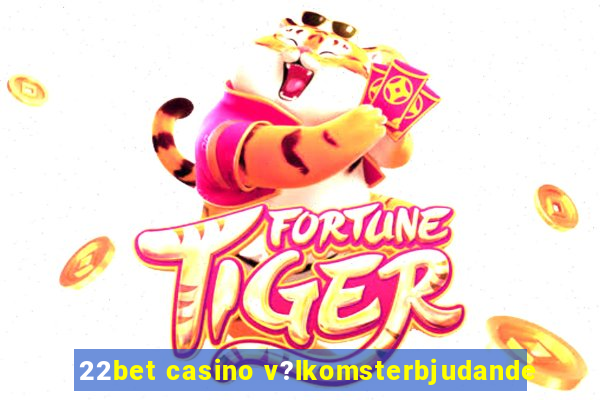 22bet casino v?lkomsterbjudande