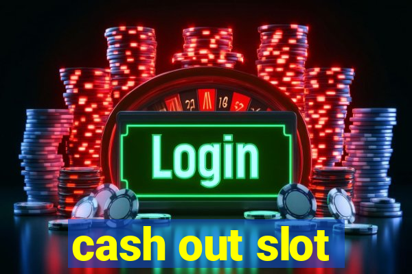 cash out slot