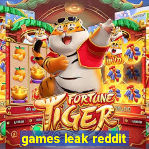 games leak reddit