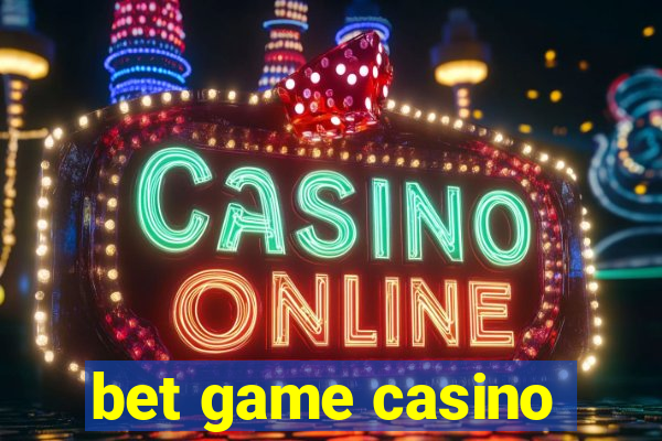 bet game casino