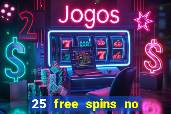 25 free spins no deposit casino