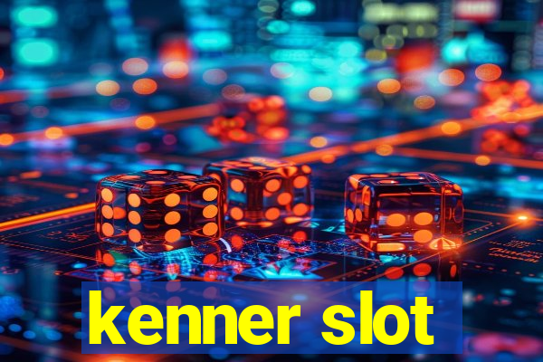 kenner slot