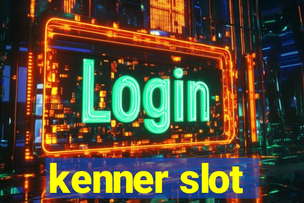 kenner slot