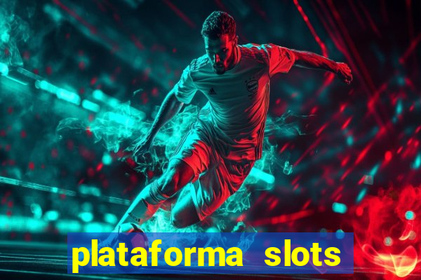 plataforma slots pagando hoje