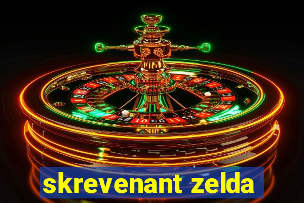 skrevenant zelda