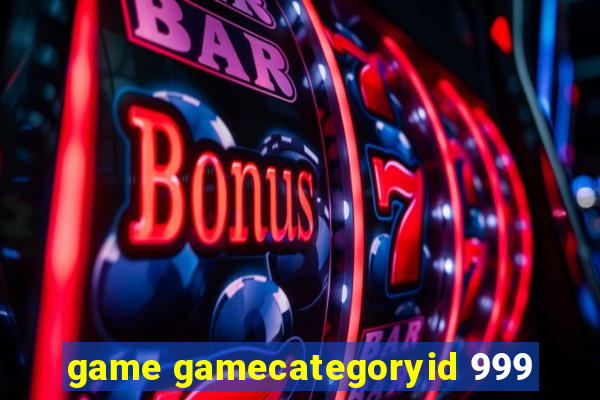 game gamecategoryid 999