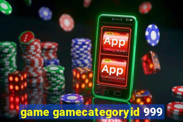 game gamecategoryid 999