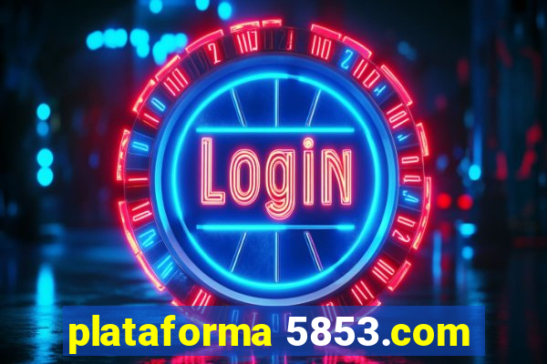 plataforma 5853.com