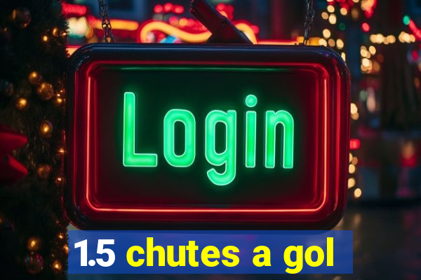 1.5 chutes a gol