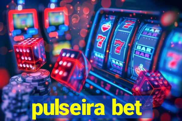 pulseira bet