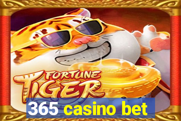 365 casino bet