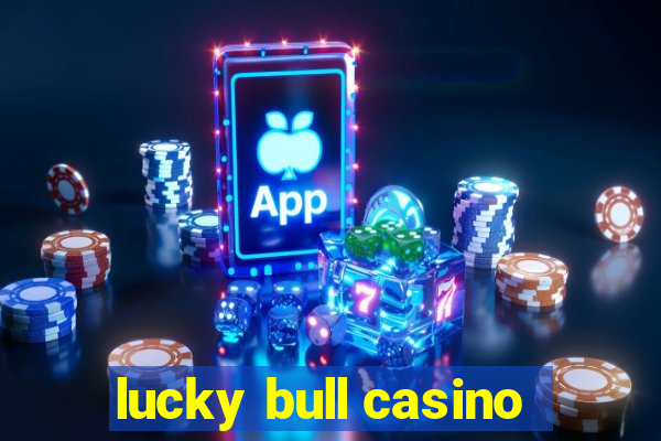 lucky bull casino