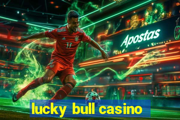 lucky bull casino