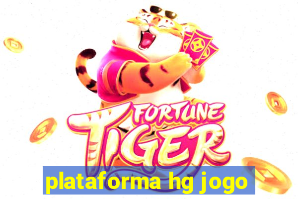 plataforma hg jogo