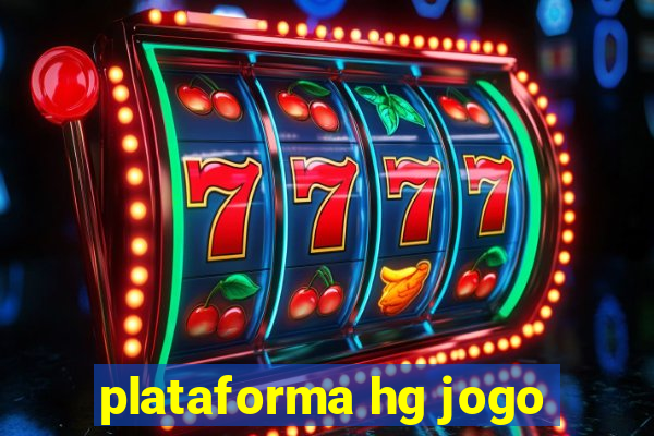 plataforma hg jogo