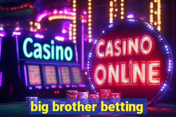 big brother betting