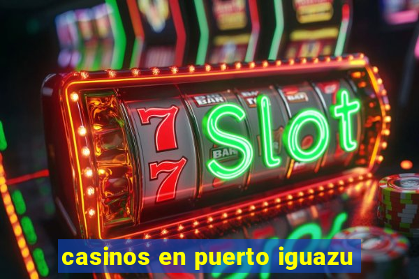 casinos en puerto iguazu