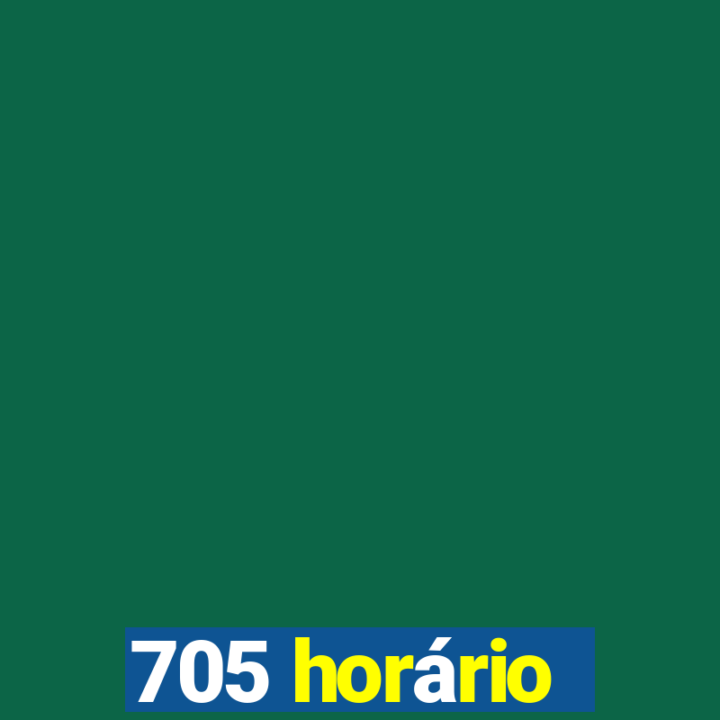 705 horário