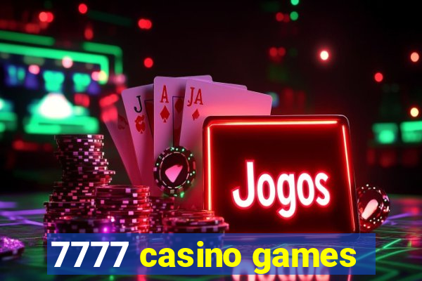 7777 casino games