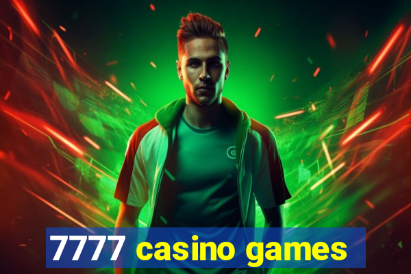 7777 casino games