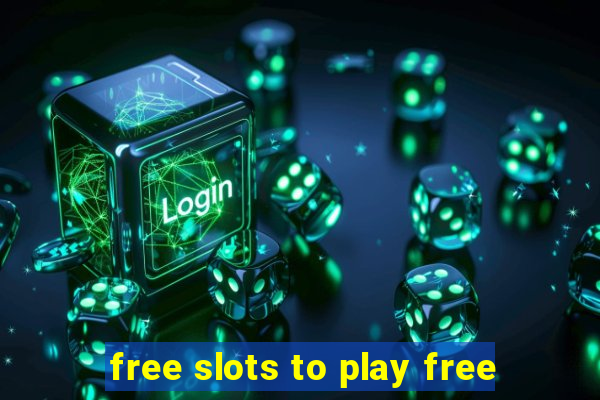 free slots to play free