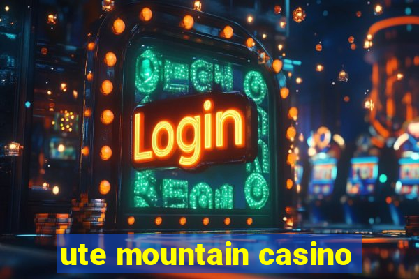 ute mountain casino