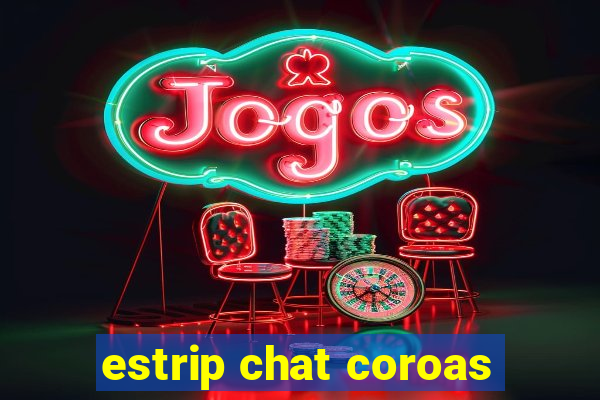 estrip chat coroas