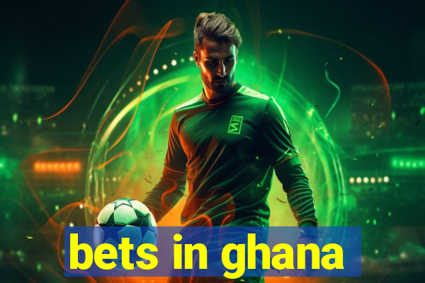 bets in ghana