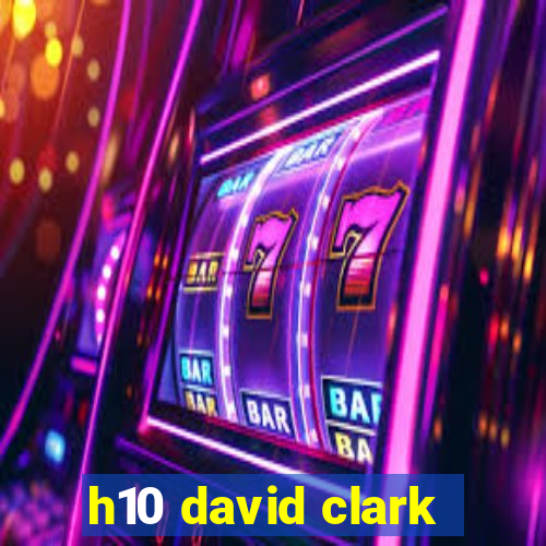 h10 david clark