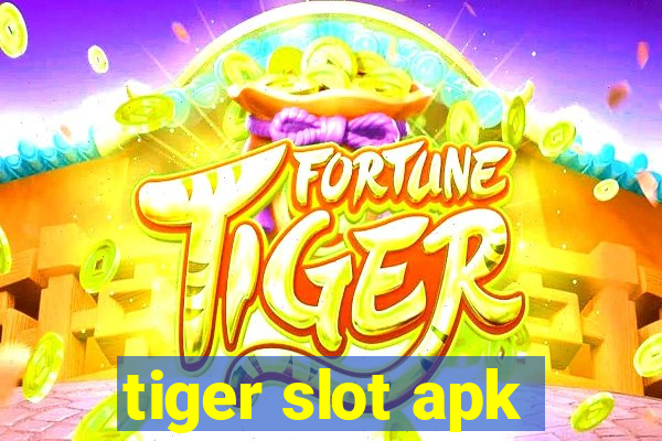 tiger slot apk