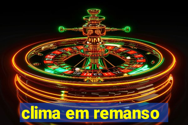 clima em remanso