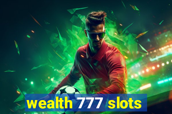 wealth 777 slots