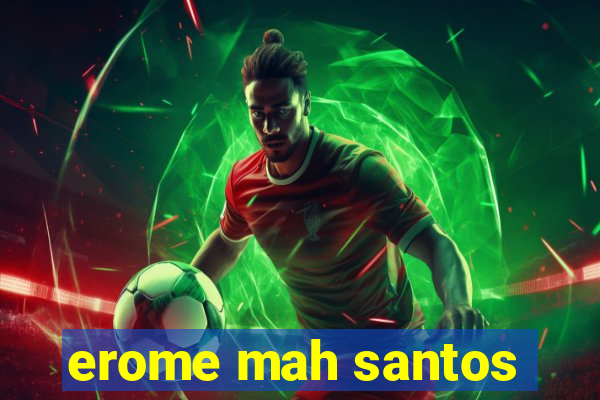 erome mah santos