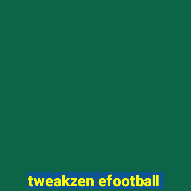 tweakzen efootball