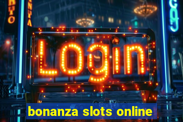 bonanza slots online