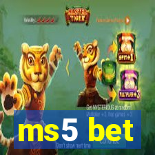 ms5 bet