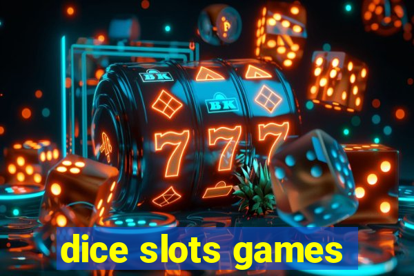 dice slots games