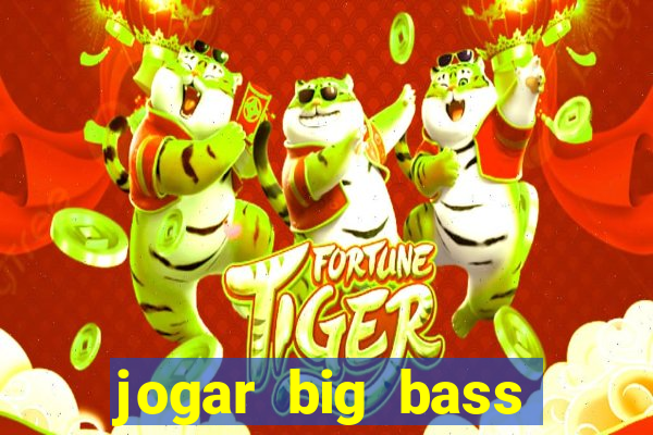 jogar big bass splash gratis