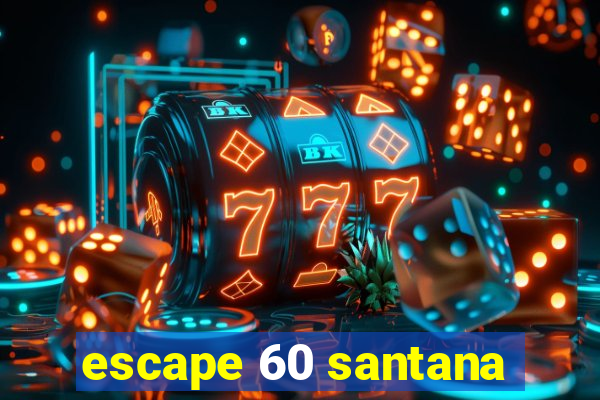 escape 60 santana