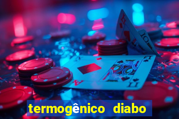 termogênico diabo verde efeitos colaterais